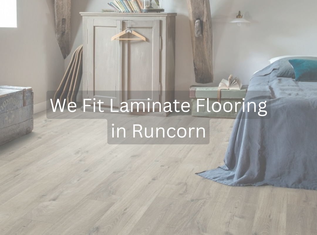 We Fit Laminate Flooring in Runcorn