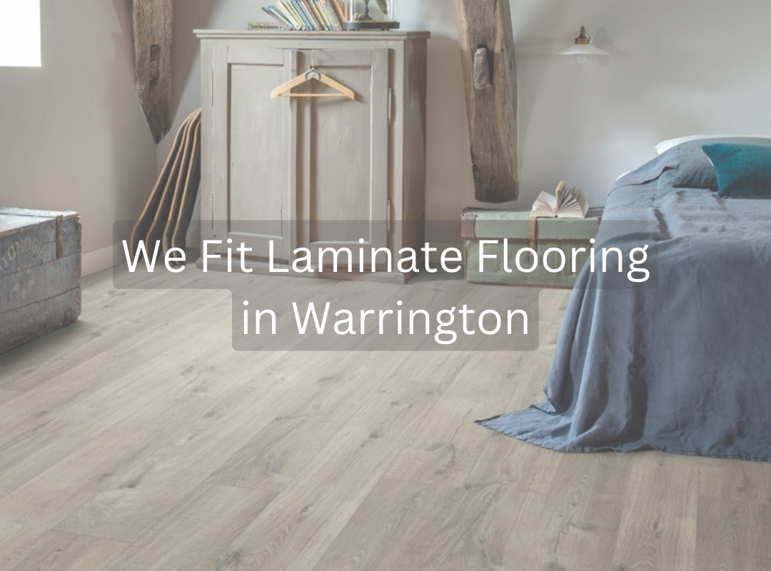 We fit laminate flooring in Warrington