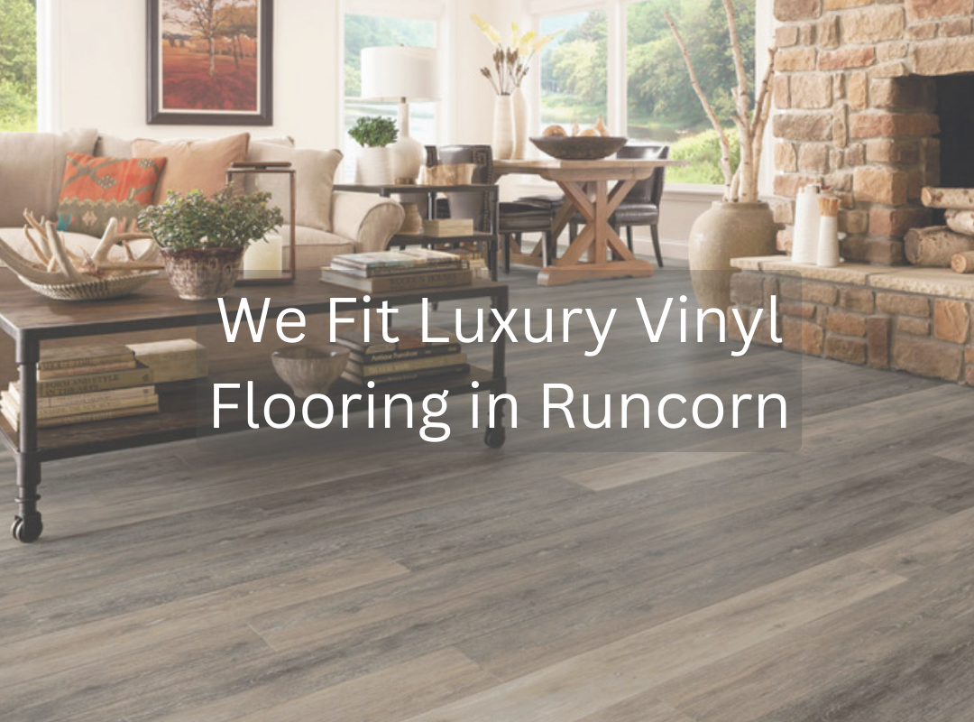 We Fit Luxury Vinyl In Runcorn