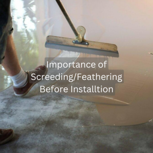 Importance of Screeding/Feathering Before Installation
