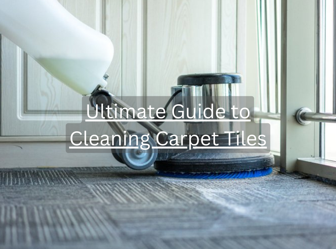 Guide to Cleaning Carpet Tiles