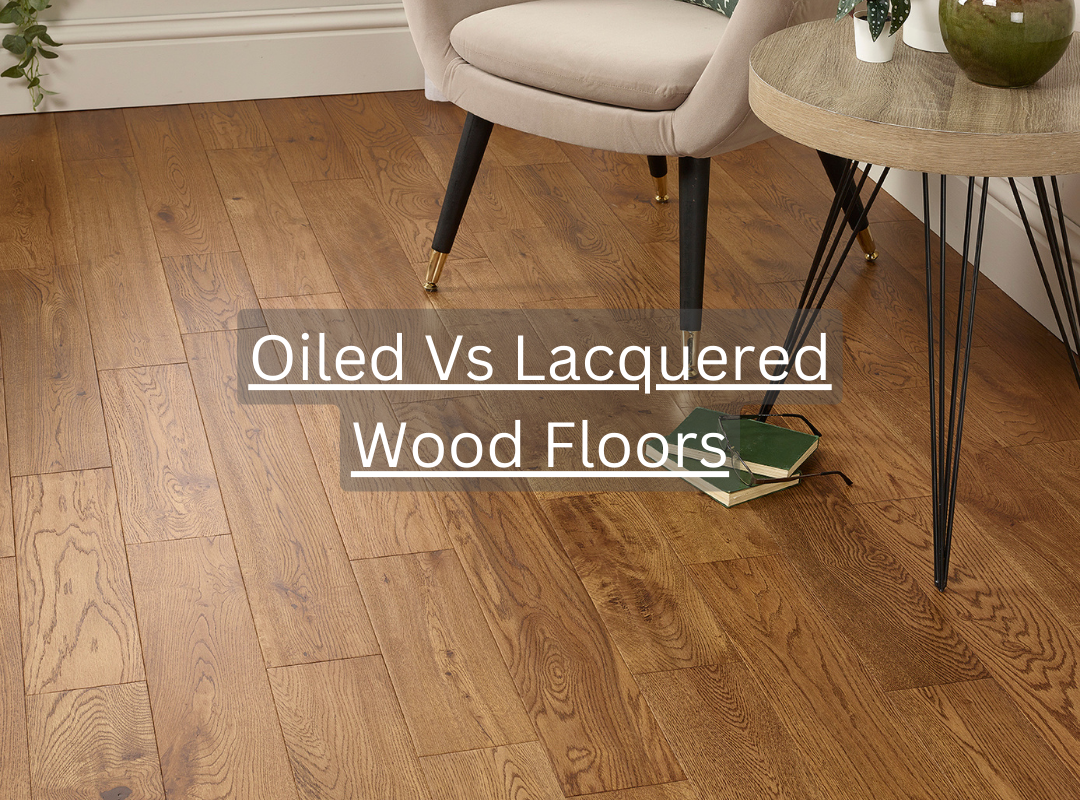 Oiled Vs Lacquered Wood Floors