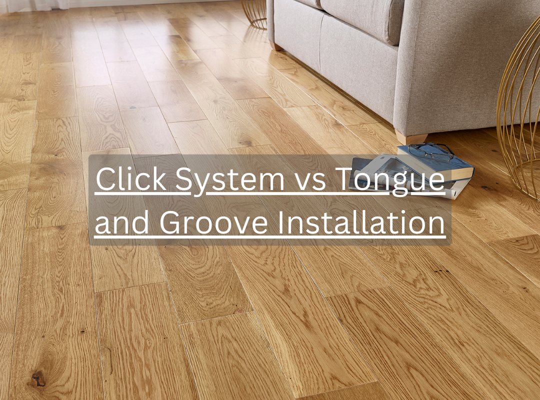 Click System vs Tongue and Groove Installation