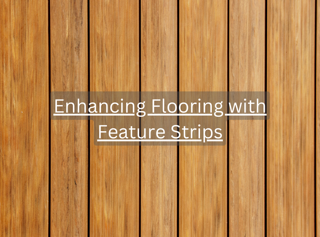 Enhancing Flooring with Feature Strips